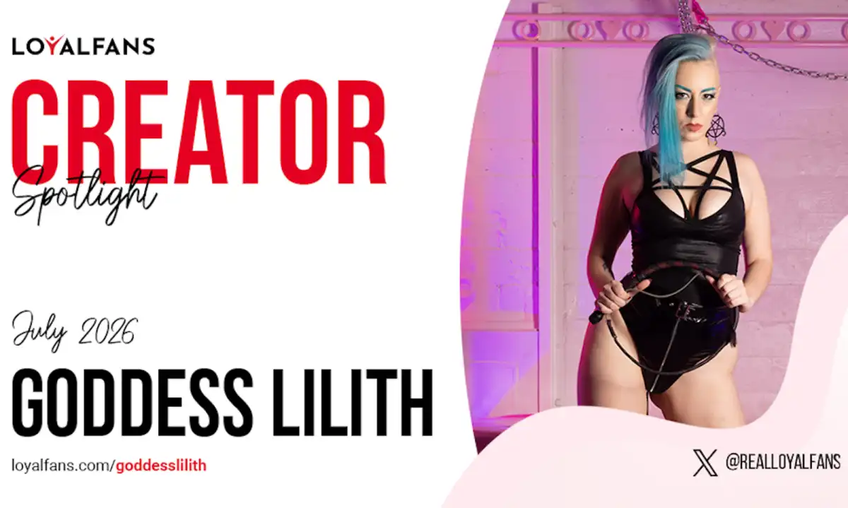 LoyalFans Names Goddess Lilith Featured Creator for July