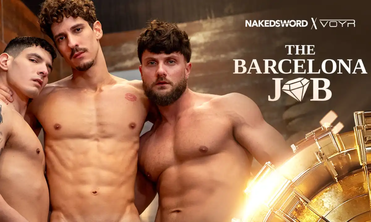 NakedSword & VoyR Release "The Barcelona Job" Finale